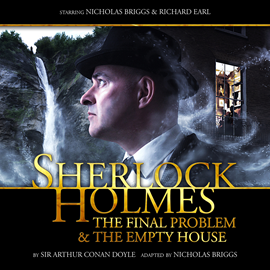 Hörbuch The Final Problem / The Empty House  - Autor Sir Arthur Conan Doyle;Nicholas Briggs   - gelesen von Schauspielergruppe