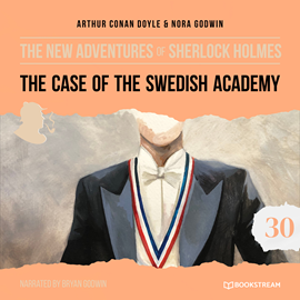 Hörbuch The Case of the Swedish Academy - The New Adventures of Sherlock Holmes, Episode 30 (Unabridged)  - Autor Sir Arthur Conan Doyle, Nora Godwin   - gelesen von Bryan Godwin