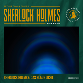 Hörbuch Sherlock Holmes: Das blaue Licht - Eine neue Sherlock Holmes Kriminalgeschichte (Ungekürzt)  - Autor Sir Arthur Conan Doyle, Rolf Krohn   - gelesen von Andreas Lange