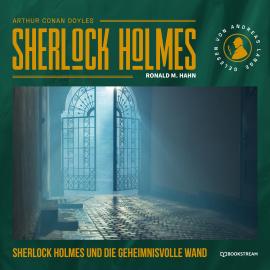 Hörbuch Sherlock Holmes und die geheimnisvolle Wand (Ungekürzt)  - Autor Sir Arthur Conan Doyle, Ronald M. Hahn   - gelesen von Andreas Lange
