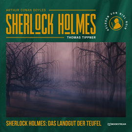 Hörbuch Sherlock Holmes: Das Landgut der Teufel - Eine neue Sherlock Holmes Kriminalgeschichte (Ungekürzt)  - Autor Sir Arthur Conan Doyle, Thomas Tippner   - gelesen von Nils Noir