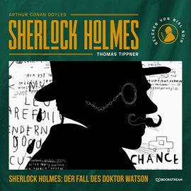 Hörbuch Sherlock Holmes: Der Fall des Doktor Watson - Eine neue Sherlock Holmes Kriminalgeschichte (Ungekürzt)  - Autor Sir Arthur Conan Doyle, Thomas Tippner   - gelesen von Nils Noir