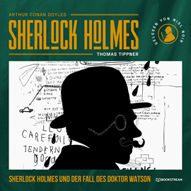 Hörbuch Sherlock Holmes und der Fall des Doktor Watson (Ungekürzt)  - Autor Sir Arthur Conan Doyle, Thomas Tippner   - gelesen von Nils Noir