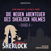 Die neuen Abenteuer des Sherlock Holmes, Band 4 (Ungekürzt)