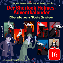Hörbuch Die sieben Todsünden - Der Sherlock Holmes-Adventkalender, Tag 16 (Ungekürzt)  - Autor Sir Arthur Conan Doyle, William K. Stewart   - gelesen von Christoph Hackenberg