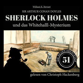 Hörbuch Sherlock Holmes und das Whitehall-Mysterium - Die neuen Abenteuer, Folge 51 (Ungekürzt)  - Autor Sir Arthur Conan Doyle, William K. Stewart   - gelesen von Christoph Hackenberg
