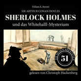 Sherlock Holmes und das Whitehall-Mysterium - Die neuen Abenteuer, Folge 51 (Ungekürzt)