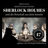 Sherlock Holmes und die Botschaft aus dem Jenseits - Die neuen Abenteuer, Folge 47 (Ungekürzt)