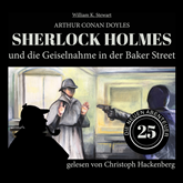 Sherlock Holmes und die Geiselnahme in der Baker Street - Die neuen Abenteuer, Folge 25 (Ungekürzt)
