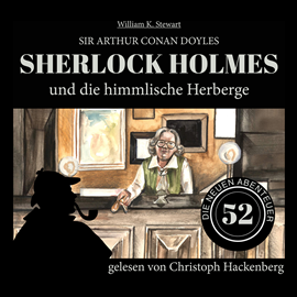 Hörbuch Sherlock Holmes und die himmlische Herberge - Die neuen Abenteuer, Folge 52 (Ungekürzt)  - Autor Sir Arthur Conan Doyle, William K. Stewart   - gelesen von Christoph Hackenberg