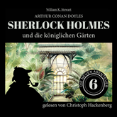 Sherlock Holmes und die königlichen Gärten - Die neuen Abenteuer, Folge 6 (Ungekürzt)