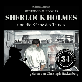 Hörbuch Sherlock Holmes und die Küche des Teufels - Die neuen Abenteuer, Folge 34 (Ungekürzt)  - Autor Sir Arthur Conan Doyle, William K. Stewart   - gelesen von Christoph Hackenberg