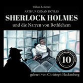 Sherlock Holmes und die Narren von Bethlehem - Die neuen Abenteuer, Folge 10 (Ungekürzt)