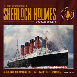 Hörbuch Sherlock Holmes und die letzte Fahrt der Lusitania (Ungekürzt)  - Autor Sir Arthur Conan Doyle, Wolfgang Schüler   - gelesen von Paul Hilliger