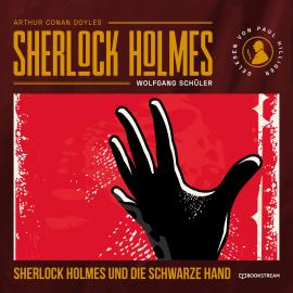 Hörbuch Sherlock Holmes und die Schwarze Hand (Ungekürzt)  - Autor Sir Arthur Conan Doyle, Wolfgang Schüler   - gelesen von Paul Hilliger