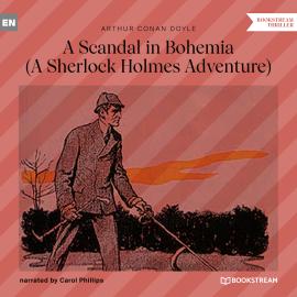 Hörbuch A Scandal in Bohemia - A Sherlock Holmes Adventure (Unabridged)  - Autor Sir Arthur Conan Doyle   - gelesen von Carol Phillips