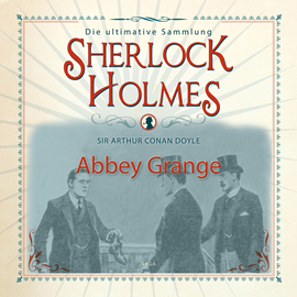 Hörbuch Abbey Grange (Sherlock Holmes - Die ultimative Sammlung)  - Autor Sir Arthur Conan Doyle.   - gelesen von Peter Weiss