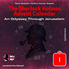 Hörbuch An Odyssey Through Jerusalem - The Sherlock Holmes Advent Calendar, Day 1 (Unabridged)  - Autor Sir Arthur Conan Doyle.;Nora Godwin.   - gelesen von Peter Silverleaf