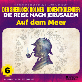 Hörbuch Auf dem Meer (Der Sherlock Holmes-Adventkalender - Die Reise nach Jerusalem, Folge 6)  - Autor Sir Arthur Conan Doyle   - gelesen von Schauspielergruppe