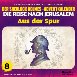 Hörbuch Aus der Spur (Der Sherlock Holmes-Adventkalender - Die Reise nach Jerusalem, Folge 8)  - Autor Sir Arthur Conan Doyle   - gelesen von Schauspielergruppe