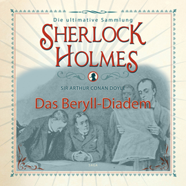 Hörbuch Das Beryll-Diadem (Sherlock Holmes - Die ultimative Sammlung)  - Autor Sir Arthur Conan Doyle.   - gelesen von Peter Weiss