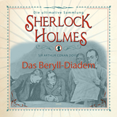 Das Beryll-Diadem (Sherlock Holmes - Die ultimative Sammlung)