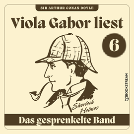 Hörbuch Das gesprenkelte Band - Viola Gabor liest Sherlock Holmes, Folge 6 (Ungekürzt)  - Autor Sir Arthur Conan Doyle   - gelesen von Viola Gabor