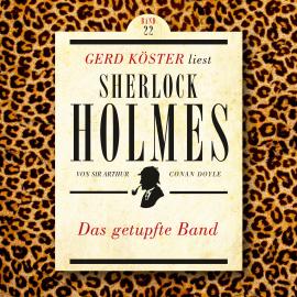 Hörbuch Das getupfte Band - Gerd Köster liest Sherlock Holmes, Band 22 (Ungekürzt)  - Autor Sir Arthur Conan Doyle   - gelesen von Gerd Köster