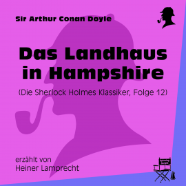 Hörbuch Das Landhaus in Hampshire (Die Sherlock Holmes Klassiker, Folge 12)  - Autor Sir Arthur Conan Doyle   - gelesen von Schauspielergruppe