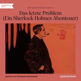 Hörbuch Das letzte Problem - Ein Sherlock Holmes Abenteuer (Ungekürzt)  - Autor Sir Arthur Conan Doyle   - gelesen von Christoph Hackenberg
