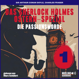 Hörbuch Das Sherlock Holmes Ostern-Spezial (Die Passionsmorde, Folge 1)  - Autor Sir Arthur Conan Doyle   - gelesen von Schauspielergruppe