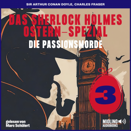 Hörbuch Das Sherlock Holmes Ostern-Spezial (Die Passionsmorde, Folge 3)  - Autor Sir Arthur Conan Doyle   - gelesen von Schauspielergruppe