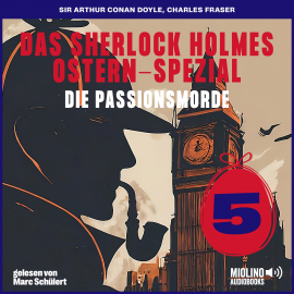 Hörbuch Das Sherlock Holmes Ostern-Spezial (Die Passionsmorde, Folge 5)  - Autor Sir Arthur Conan Doyle   - gelesen von Schauspielergruppe