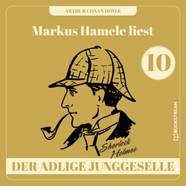 Hörbuch Der adlige Junggeselle - Markus Hamele liest Sherlock Holmes, Folge 10 (Ungekürzt)  - Autor Sir Arthur Conan Doyle   - gelesen von Markus Hamele