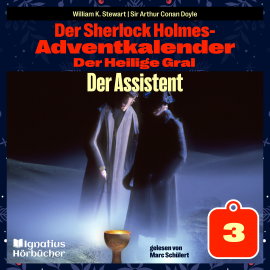 Hörbuch Der Assistent (Der Sherlock Holmes-Adventkalender: Der Heilige Gral, Folge 3)  - Autor Sir Arthur Conan Doyle   - gelesen von Schauspielergruppe