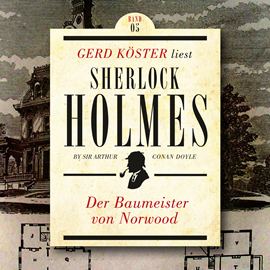 Hörbuch Der Baumeister von Norwood - Gerd Köster liest Sherlock Holmes - Kurzgeschichten, Band 5 (Ungekürzt)  - Autor Sir Arthur Conan Doyle   - gelesen von Gerd Köster