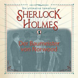 Hörbuch Der Baumeister von Norwood (Sherlock Holmes - Die ultimative Sammlung)  - Autor Sir Arthur Conan Doyle.   - gelesen von Peter Weiss