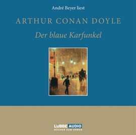 Hörbuch Der blaue Karfunkel  - Autor Sir Arthur Conan Doyle   - gelesen von André Beyer