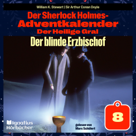 Hörbuch Der blinde Erzbischof (Der Sherlock Holmes-Adventkalender: Der Heilige Gral, Folge 8)  - Autor Sir Arthur Conan Doyle   - gelesen von Schauspielergruppe