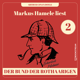 Hörbuch Der Bund der Rothaarigen - Markus Hamele liest Sherlock Holmes, Folge 2 (Ungekürzt)  - Autor Sir Arthur Conan Doyle   - gelesen von Markus Hamele