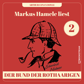 Der Bund der Rothaarigen - Markus Hamele liest Sherlock Holmes, Folge 2 (Ungekürzt)