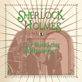 Hörbuch Der Bund der Rothaarigen (Sherlock Holmes - Die ultimative Sammlung)  - Autor Sir Arthur Conan Doyle.   - gelesen von Peter Weiss
