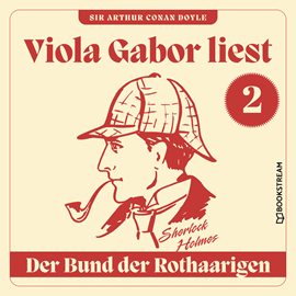 Hörbuch Der Bund der Rothaarigen - Viola Gabor liest Sherlock Holmes, Folge 2 (Ungekürzt)  - Autor Sir Arthur Conan Doyle   - gelesen von Viola Gabor