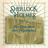 Der Daumen des Ingenieurs (Sherlock Holmes - Die ultimative Sammlung)