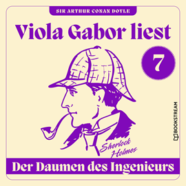 Hörbuch Der Daumen des Ingenieurs - Viola Gabor liest Sherlock Holmes, Folge 7 (Ungekürzt)  - Autor Sir Arthur Conan Doyle   - gelesen von Viola Gabor