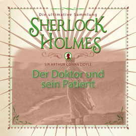 Hörbuch Der Doktor und sein Patient (Sherlock Holmes - Die ultimative Sammlung)  - Autor Sir Arthur Conan Doyle.   - gelesen von Peter Weiss