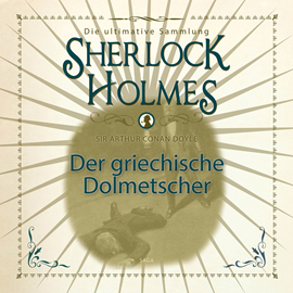 Hörbuch Der griechische Dolmetscher (Sherlock Holmes - Die ultimative Sammlung)  - Autor Sir Arthur Conan Doyle.   - gelesen von Peter Weiss