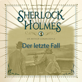 Hörbuch Der letzte Fall (Sherlock Holmes - Die ultimative Sammlung)  - Autor Sir Arthur Conan Doyle.   - gelesen von Peter Weiss
