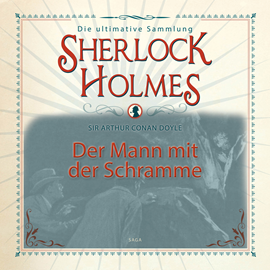 Hörbuch Der Mann mit der Schramme (Sherlock Holmes - Die ultimative Sammlung)  - Autor Sir Arthur Conan Doyle.   - gelesen von Peter Weiss