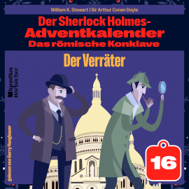 Hörbuch Der Verräter (Der Sherlock Holmes-Adventkalender: Das römische Konklave, Folge 16)  - Autor Sir Arthur Conan Doyle   - gelesen von Schauspielergruppe